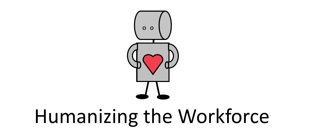 Humanizing the Workforce